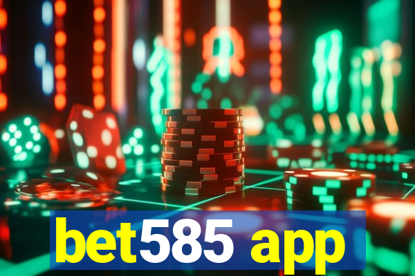 bet585 app